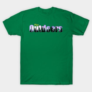 Play outdoors T-Shirt